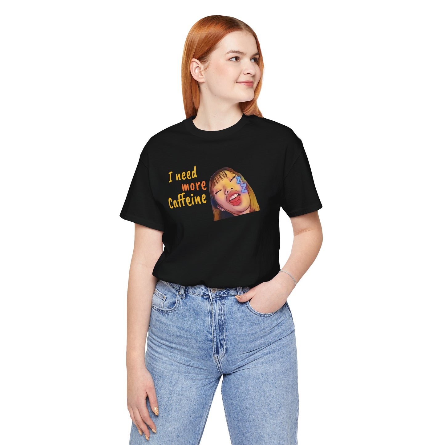 I need more Caffeine Unidex T-Shirt