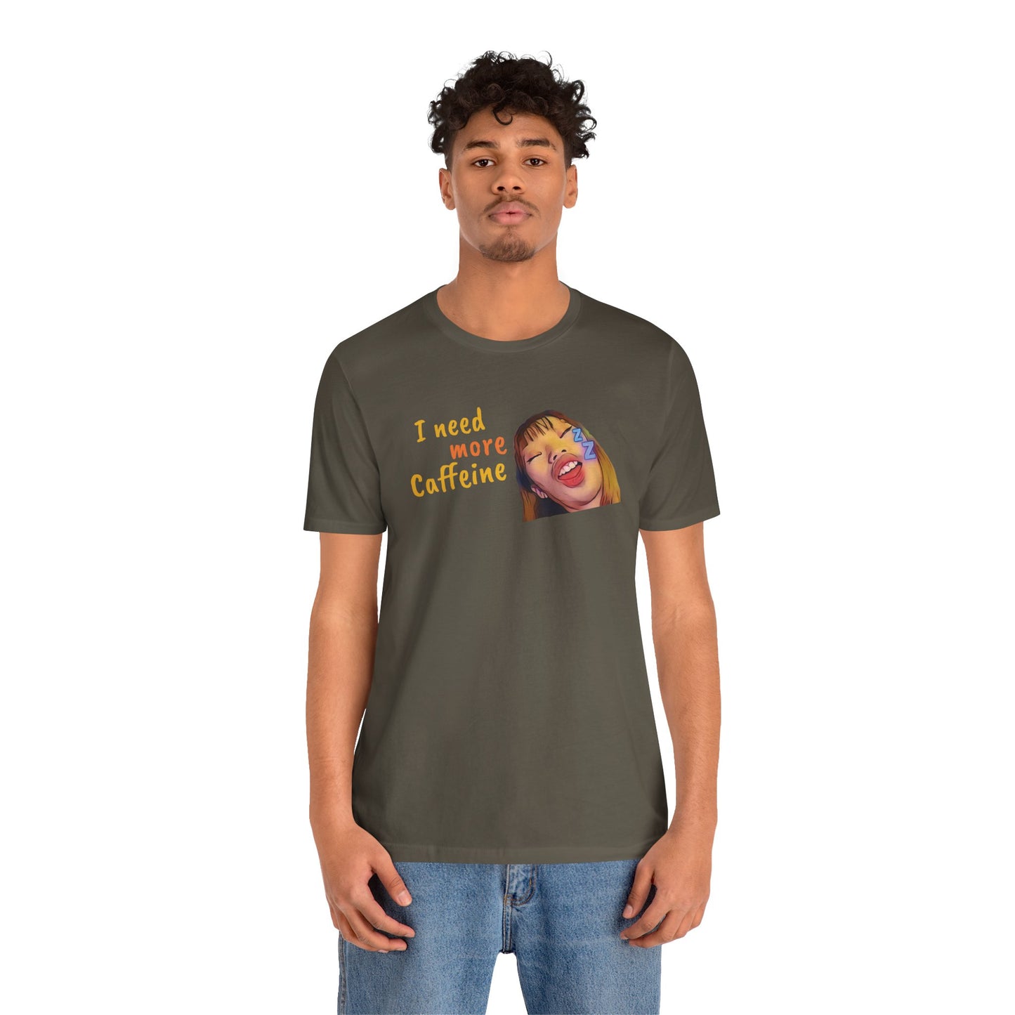 I need more Caffeine Unidex T-Shirt