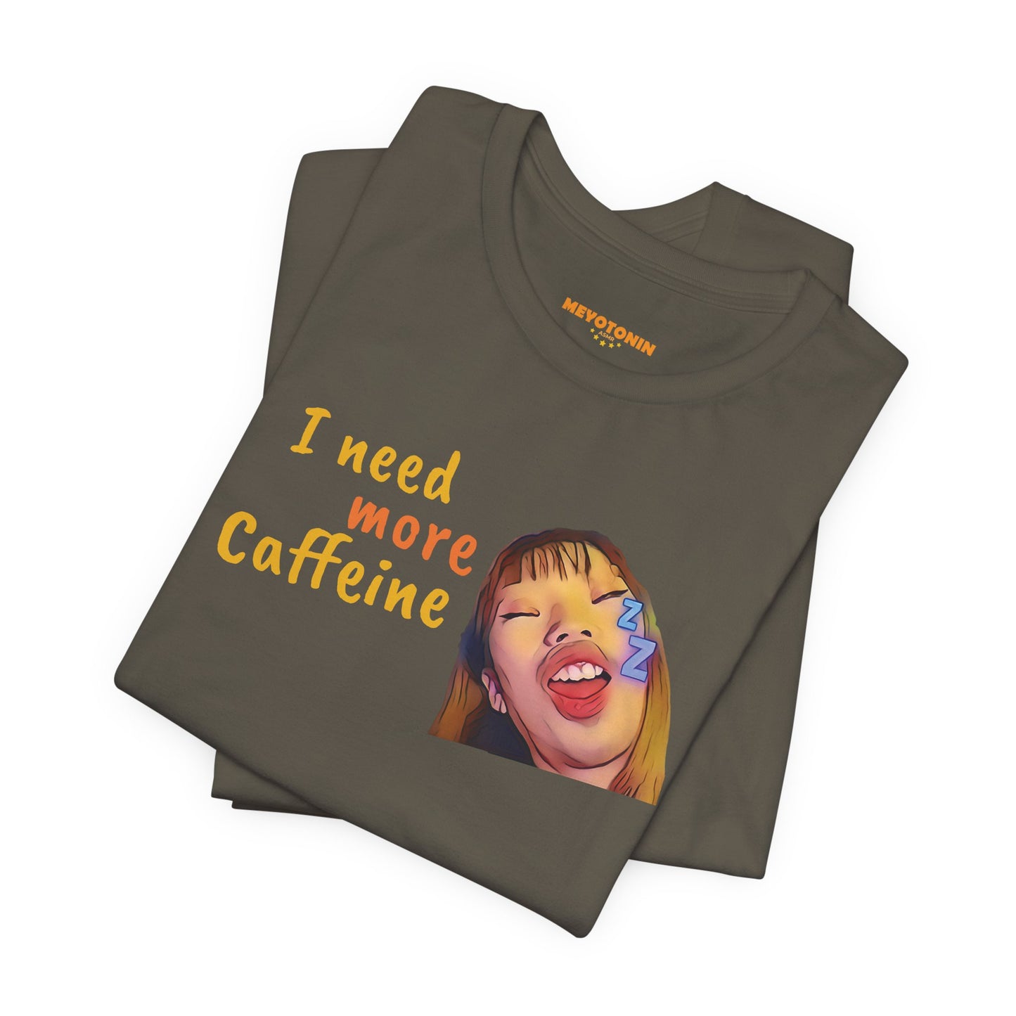 I need more Caffeine Unidex T-Shirt